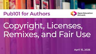 Pub101 for Authors: Copyright, Licenses, Remixes, and Fair Use