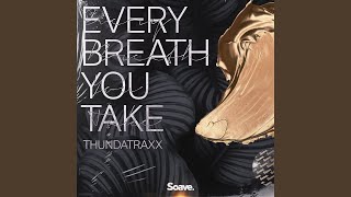 Every Breath You Take - Thundatraxx