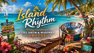 Island Rhythm | Breezy Caribbean Steel Drum & Marimba Groove (Tropical Chill Vibes)