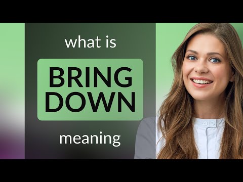 Bring down | what is BRING DOWN definition
