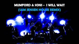 Mumford and Sons - I Will Wait (Sam Jensen Remix)