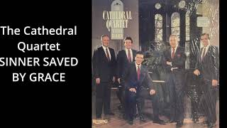 A SINNER SAVED BY GRACE: The Cathedral Quartet