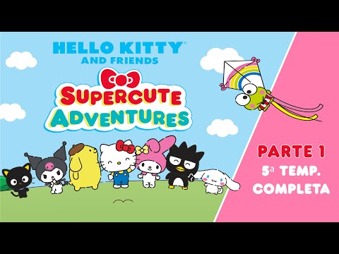 Hello Kitty and Friends - Supercute Adventures | 5&ordf; TEMP. COMPLETA - PARTE 1 | 27 min de diversi&oacute;n