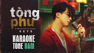 [KARAOKE] T&Ograve;NG PHU - KEYO - Beat Chuẩn Tone Nam