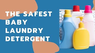 What is the Safest Baby Laundry Detergent?