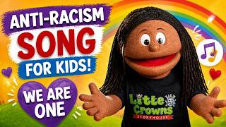 Anti-Racism Song for Kids! | We Are One | Little Crowns Storyhouse