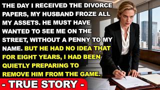My Husband Froze Every Asset During Our Divorce—But I Had Been Preparing For Years