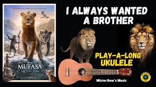 MUFASA | PLAY-A-LONG Ukulele Level 2 | I Always Wanted a Brother | G C A open strings & 2nd fret D