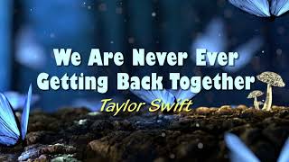 We Are Never Ever Getting Back Together Taylor Swift Lyrics Mp3 Video Mp4 3gp