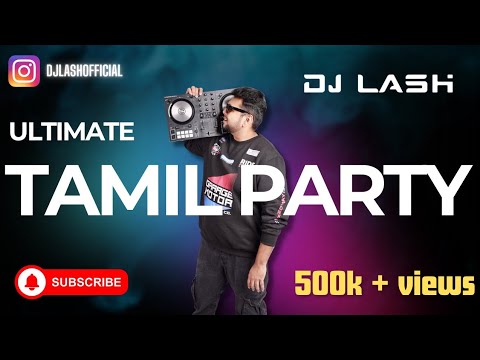 ULTIMATE TAMIL DANCE PARTY MIX BY DJ LASH