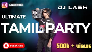 ULTIMATE TAMIL DANCE PARTY MIX BY DJ LASH