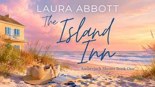 The Island Inn: Amberjack Shores Book 1 [Full Audiobook] Beach Read | Sweet Romance | Womens Fiction