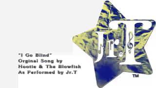 I Go Blind - Hootie and the Blowfish Cover by Jr.T