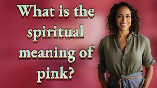 What is the spiritual meaning of pink?
