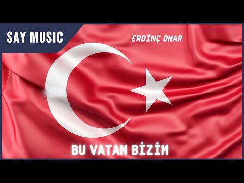 Erdin&ccedil; Onar - Bu Vatan Bizim
