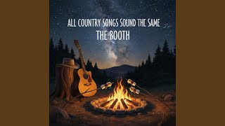 All Country Songs Sound The Same (Acoustic Version) - The Booth