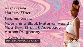 2026 MoF Webinar Series | Session 4: Nourishing Black Maternal Health