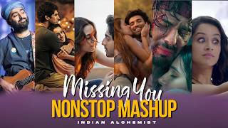Missing You Mashup 2026 | Indian Alchemist | Sad Love Songs | Arijit Singh | Saiyaara Mashup |