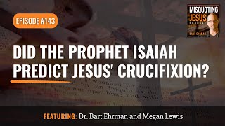 Did the Prophet Isaiah Predict Jesus' Crucifixion?