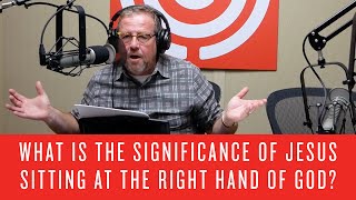 What is the Significance of Jesus Sitting at the Right Hand of God?
