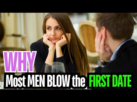Most Men Blow The First Date Why You Are Your Own Worst Enemy