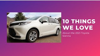 10 Things we LOVE about the 2021 Toyota Sienna Limited