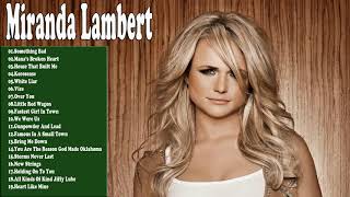 Miranda Lambert Greatest Hits  Miranda Lambert Full Album