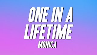 Monica - One in a Lifetime (Lyrics)