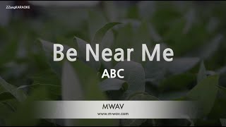 ABC &ndash; Be Near Me (Melody) (Karaoke Version)