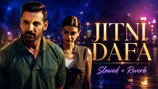 Jitni Dafa | slowed reverb | John Abraham from Paramanu | New song 