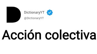 Acci&oacute;n colectiva Meaning in English