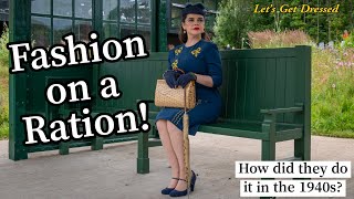 Fashion on a Ration! How did they do it in the 1940's?