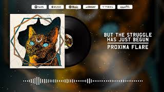 But the Struggle Has Just Begun - Proxima Flare