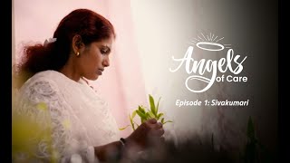Angels of Care - Ep 1: Sivakumari | Guardian Angel Homecare