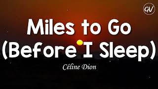 C&eacute;line Dion - Miles to Go (Before I Sleep) [Lyrics]