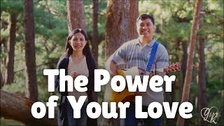 The Power of Your Love - (Hillsong) // Gary&Rhev Cover