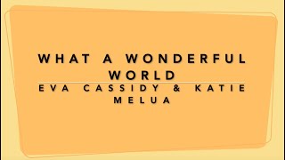 Katie Melua feat. Eva Cassidy Lyrics"What A Wonderful World"
