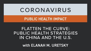 Coronavirus Public Health Impact: "Flatten the Curve" Strategies in China and the U.S.