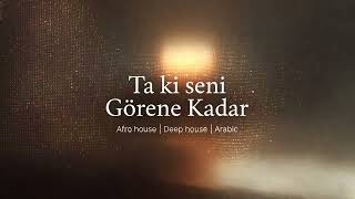 💔 Ta ki Seni G&ouml;rene Kadar|remix|afro|arabic|clubmix|deephouse|2026