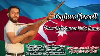 Ceyhun Genceli - Yasa Azerbaycan ( Saz ) Remix 2020 ( Official Music )
