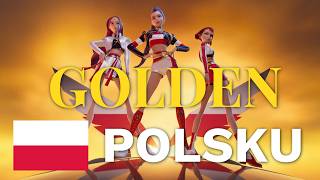GOLDEN PO POLSKU (Lyrics) KPop Demon Hunters Huntrix Piosenki Tłumaczenie