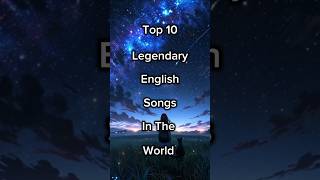 Top 10 Legendary English Songs In The World #shorts #shortsfeed #top10 #englishsongs