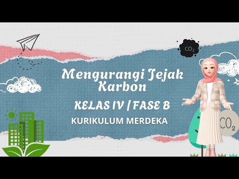 Bab 8 Topik C Mengurangi Jejak Karbon /Materi IPAS Kelas 4 Fase B Kurikulum Merdeka