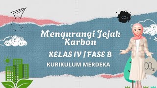 Bab 8 Topik C Mengurangi Jejak Karbon /Materi IPAS Kelas 4 Fase B Kurikulum Merdeka