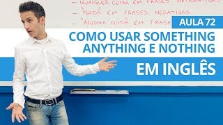 HOW TO USE SOMETHING, ANYTHING AND NOTHING IN ENGLISH - CLASS 72 FOR BEGINNERS - PROFESSOR KENNY