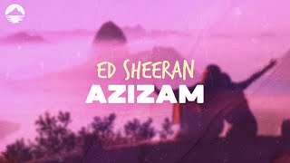 Ed Sheeran - Azizam | Lyrics