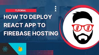 How to deploy React app to Firebase Hosting