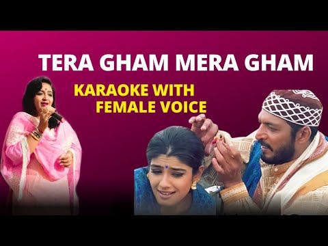 Tera Gham Mera Gham Karaoke With Female Voice