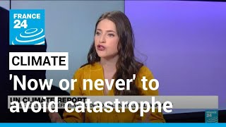 'Now or never' to avoid climate catastrophe, warns UN • FRANCE 24 English