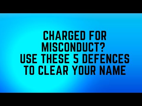 Charged For Misconduct Use These 5 Defences To Clear Your Name